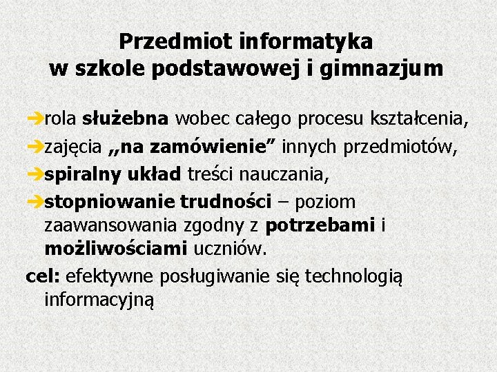 Przedmiot informatyka w szkole podstawowej i gimnazjum èrola służebna wobec całego procesu kształcenia, èzajęcia