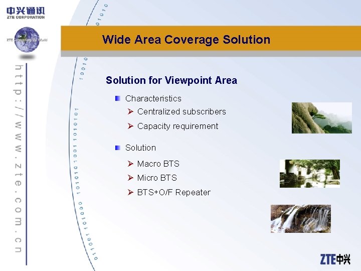 Wide Area Coverage Solution for Viewpoint Area Characteristics Ø Centralized subscribers Ø Capacity requirement