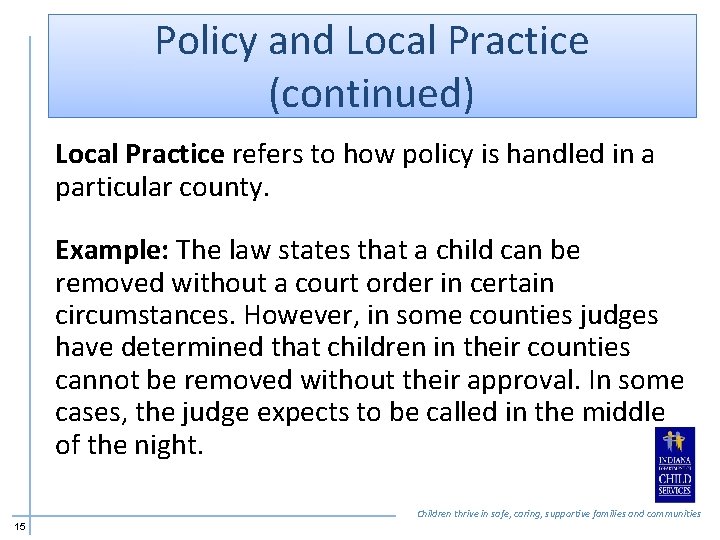 Policy and Local Practice (continued) Local Practice refers to how policy is handled in