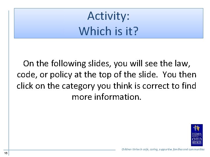 Activity: Which is it? On the following slides, you will see the law, code,