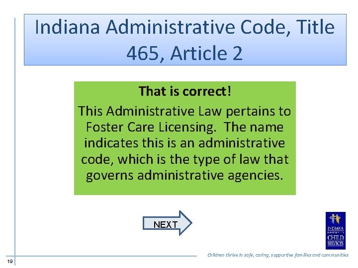 Indiana Administrative Code, Title 465, Article 2 That is correct! This Administrative Law pertains