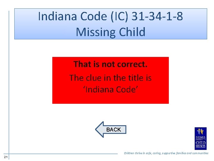 Indiana Code (IC) 31 -34 -1 -8 Missing Child That is not correct. The