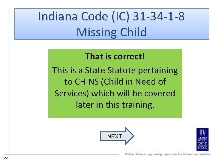 Indiana Code (IC) 31 -34 -1 -8 Missing Child That is correct! This is