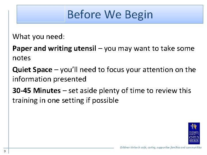 Before We Begin What you need: Paper and writing utensil – you may want