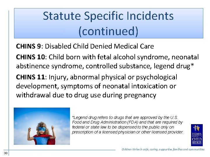 Statute Specific Incidents (continued) CHINS 9: Disabled Child Denied Medical Care CHINS 10: Child