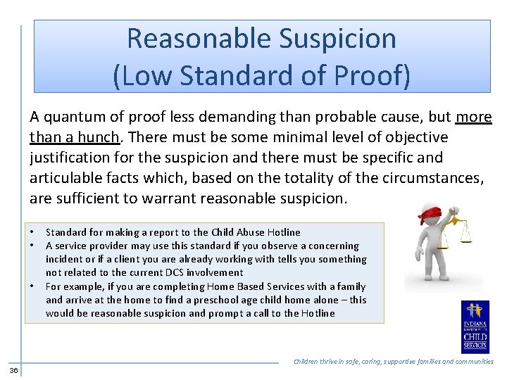 Reasonable Suspicion (Low Standard of Proof) A quantum of proof less demanding than probable