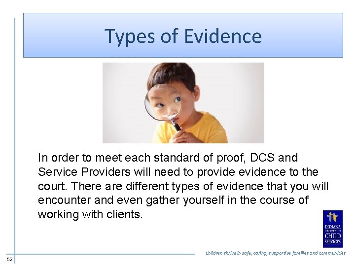 Types of Evidence In order to meet each standard of proof, DCS and Service