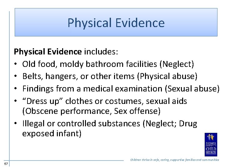 Physical Evidence includes: • Old food, moldy bathroom facilities (Neglect) • Belts, hangers, or