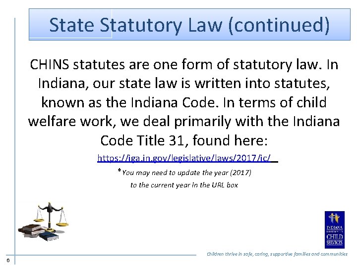 State Statutory Law (continued) CHINS statutes are one form of statutory law. In Indiana,