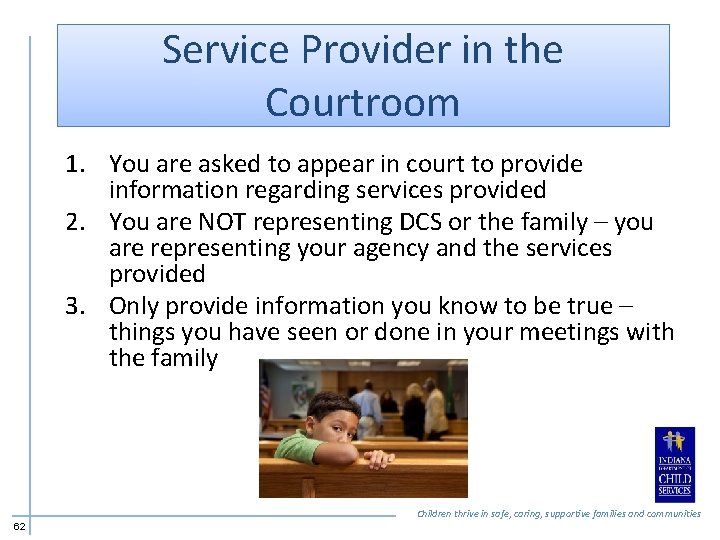 Service Provider in the Courtroom 1. You are asked to appear in court to