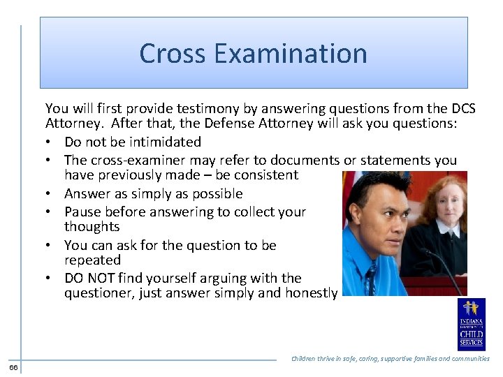 Cross Examination You will first provide testimony by answering questions from the DCS Attorney.