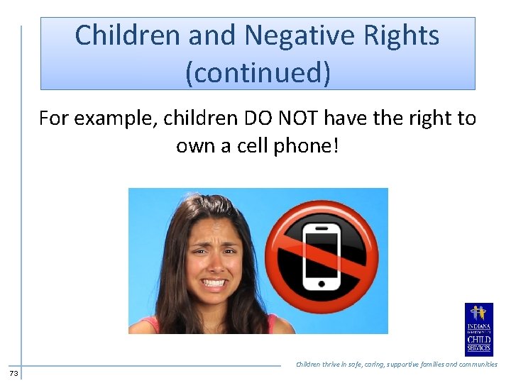 Children and Negative Rights (continued) For example, children DO NOT have the right to