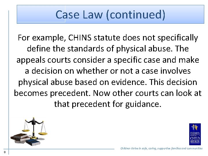 Case Law (continued) For example, CHINS statute does not specifically define the standards of
