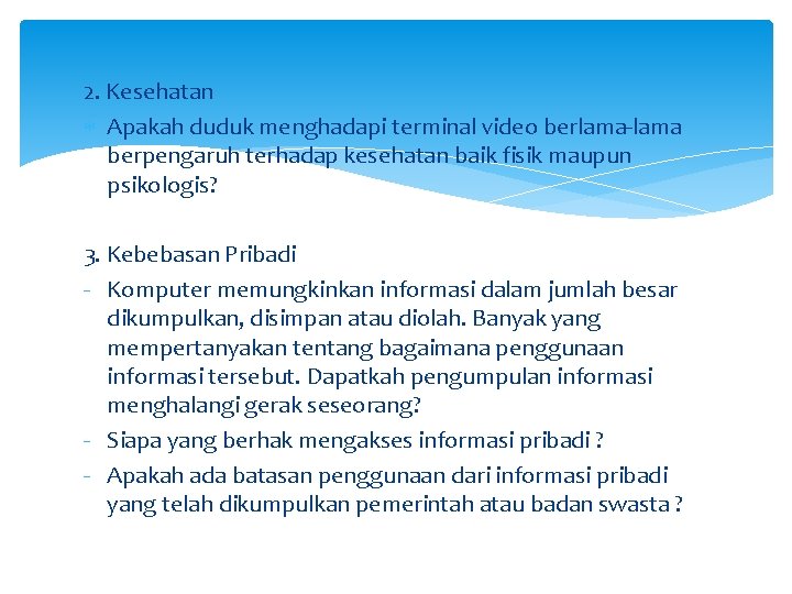 2. Kesehatan Apakah duduk menghadapi terminal video berlama-lama berpengaruh terhadap kesehatan baik fisik maupun