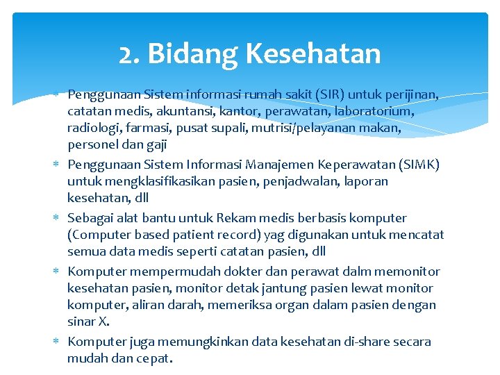 2. Bidang Kesehatan Penggunaan Sistem informasi rumah sakit (SIR) untuk perijinan, catatan medis, akuntansi,