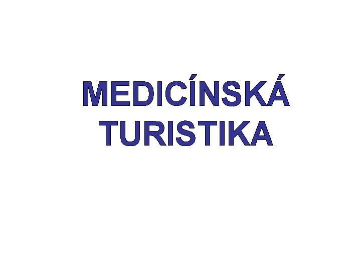 MEDICÍNSKÁ TURISTIKA 