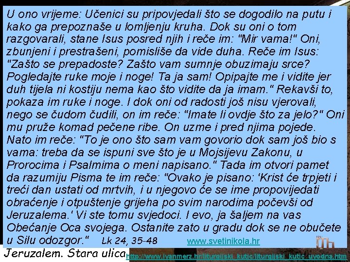 U ono su pripovjedali što se dogodilo na putu i En vrijeme: aquell Učenici