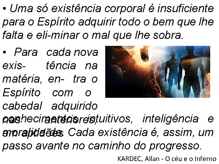  • Uma só existência corporal é insuficiente para o Espírito adquirir todo o