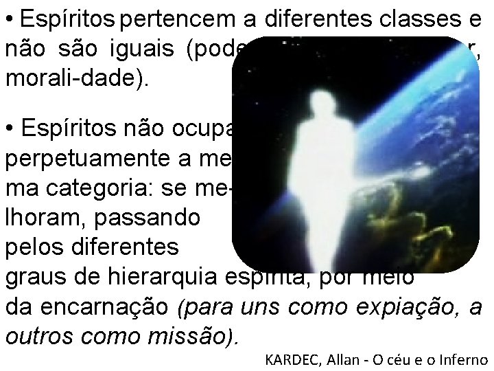  • Espíritos pertencem a diferentes classes e não são iguais (poder, inteligência, saber,