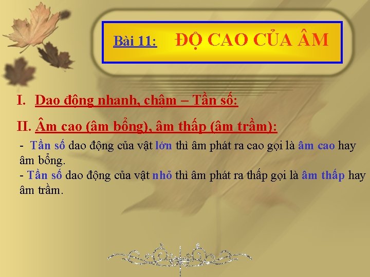 Bài 11: ĐỘ CAO CỦA M I. Dao động nhanh, chậm – Tần số: