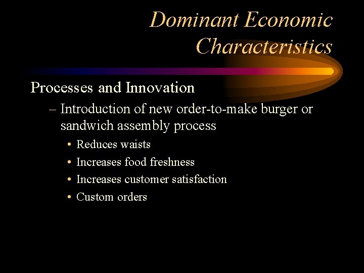 Dominant Economic Characteristics Processes and Innovation – Introduction of new order-to-make burger or sandwich