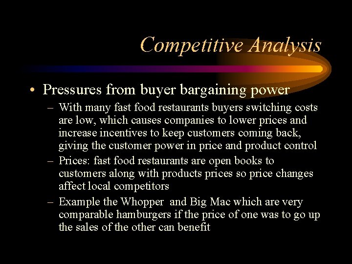 Competitive Analysis • Pressures from buyer bargaining power – With many fast food restaurants