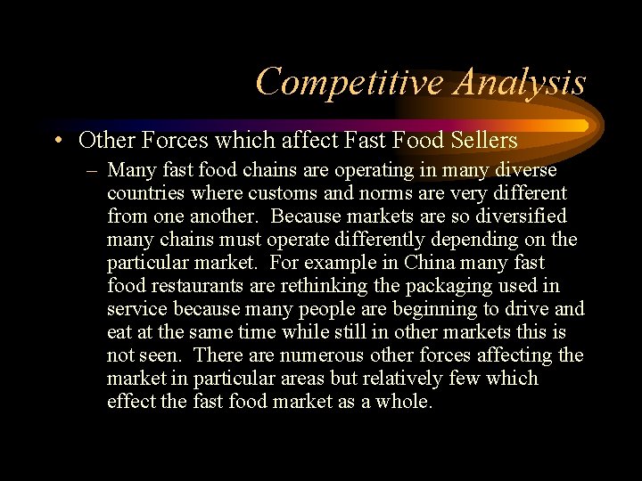 Competitive Analysis • Other Forces which affect Fast Food Sellers – Many fast food