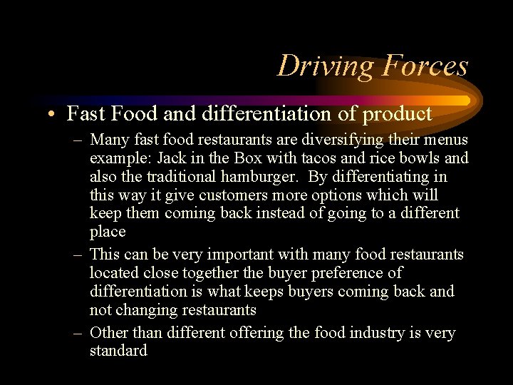 Driving Forces • Fast Food and differentiation of product – Many fast food restaurants