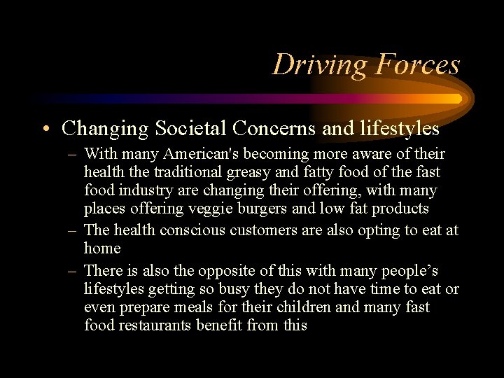 Driving Forces • Changing Societal Concerns and lifestyles – With many American's becoming more