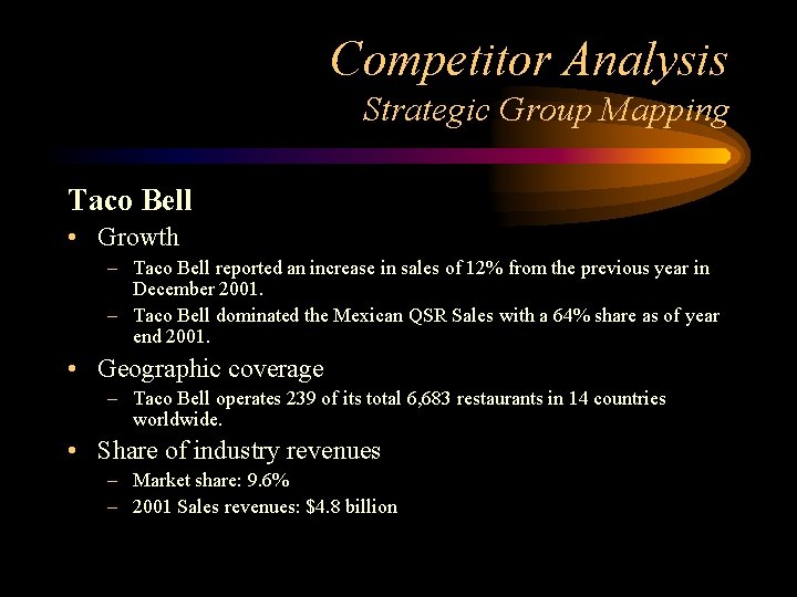 Competitor Analysis Strategic Group Mapping Taco Bell • Growth – Taco Bell reported an