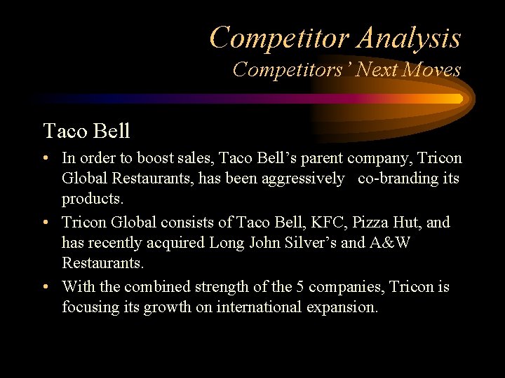 Competitor Analysis Competitors’ Next Moves Taco Bell • In order to boost sales, Taco