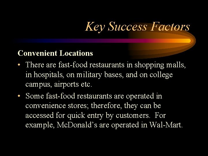 Key Success Factors Convenient Locations • There are fast-food restaurants in shopping malls, in