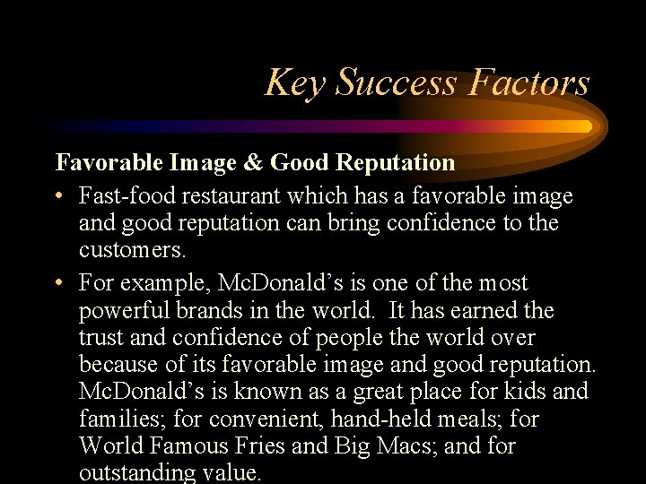 Key Success Factors Favorable Image & Good Reputation • Fast-food restaurant which has a