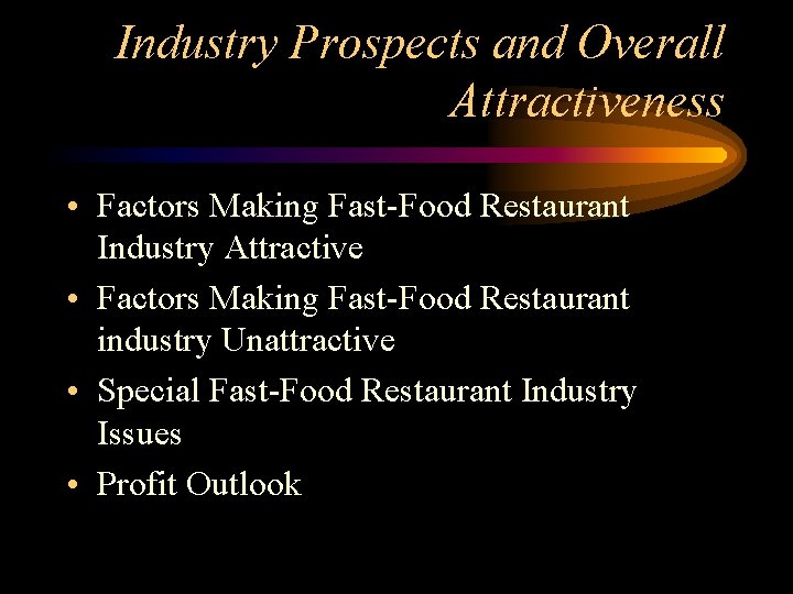 Industry Prospects and Overall Attractiveness • Factors Making Fast-Food Restaurant Industry Attractive • Factors