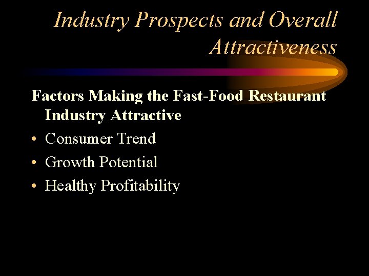 Industry Prospects and Overall Attractiveness Factors Making the Fast-Food Restaurant Industry Attractive • Consumer