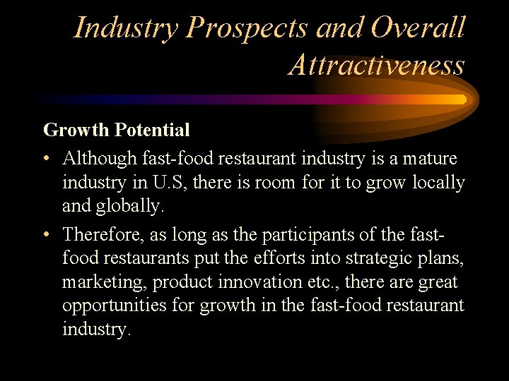 Industry Prospects and Overall Attractiveness Growth Potential • Although fast-food restaurant industry is a