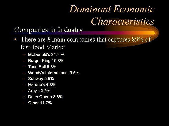 Dominant Economic Characteristics Companies in Industry • There are 8 main companies that captures