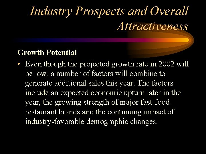 Industry Prospects and Overall Attractiveness Growth Potential • Even though the projected growth rate