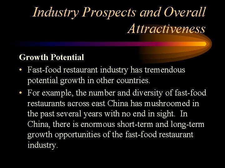 Industry Prospects and Overall Attractiveness Growth Potential • Fast-food restaurant industry has tremendous potential