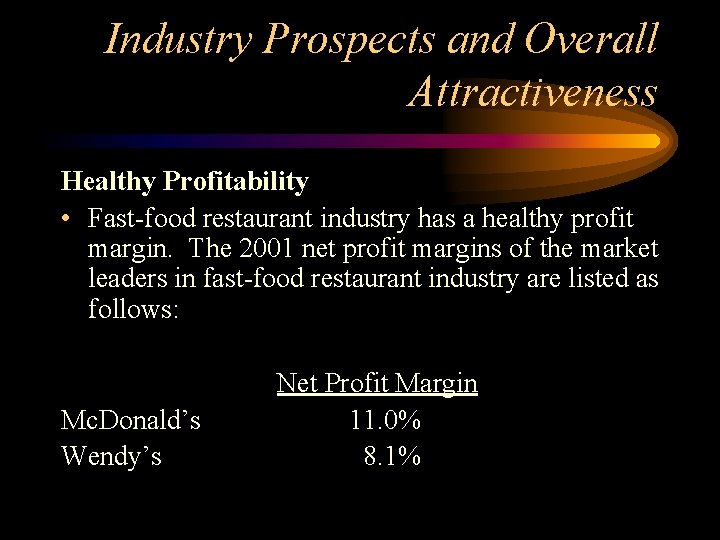 Industry Prospects and Overall Attractiveness Healthy Profitability • Fast-food restaurant industry has a healthy