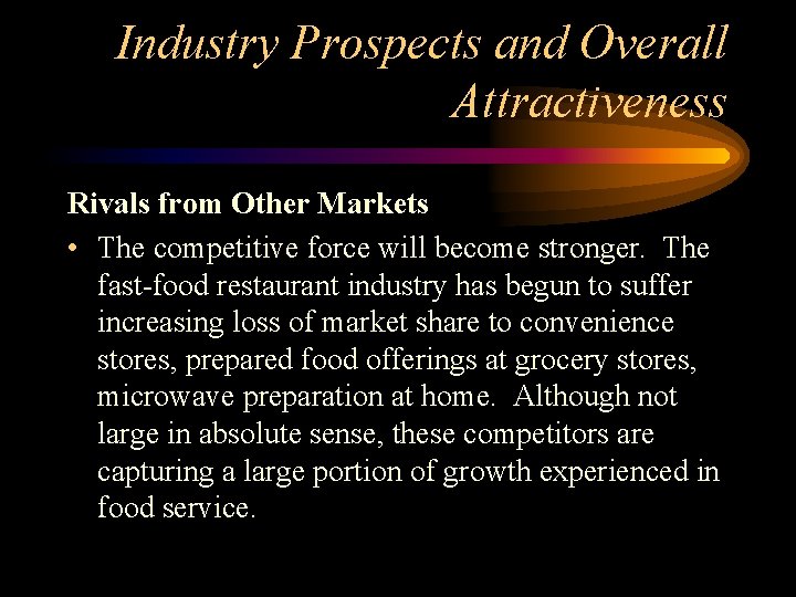 Industry Prospects and Overall Attractiveness Rivals from Other Markets • The competitive force will