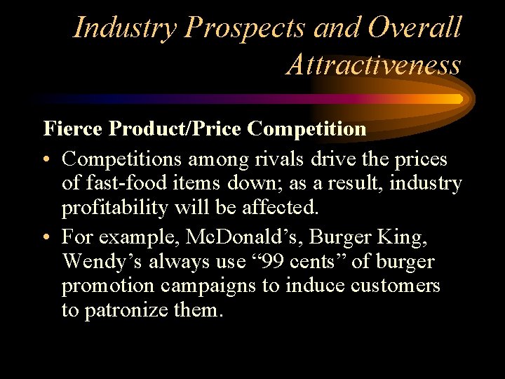 Industry Prospects and Overall Attractiveness Fierce Product/Price Competition • Competitions among rivals drive the