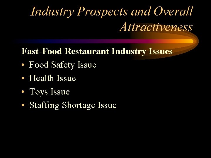Industry Prospects and Overall Attractiveness Fast-Food Restaurant Industry Issues • Food Safety Issue •