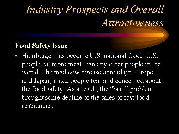 Industry Prospects and Overall Attractiveness Food Safety Issue • Hamburger has become U. S.