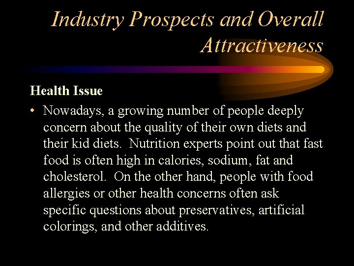 Industry Prospects and Overall Attractiveness Health Issue • Nowadays, a growing number of people