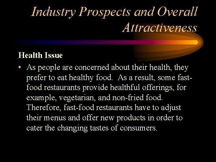 Industry Prospects and Overall Attractiveness Health Issue • As people are concerned about their