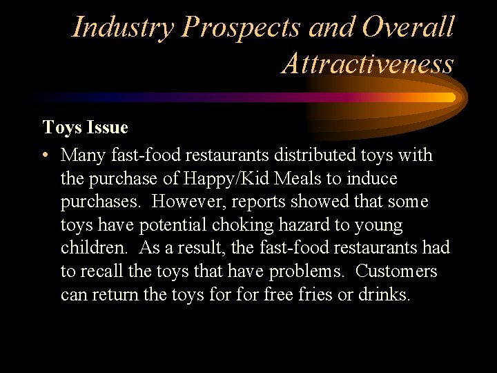 Industry Prospects and Overall Attractiveness Toys Issue • Many fast-food restaurants distributed toys with