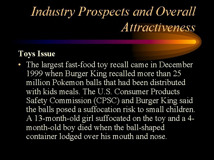 Industry Prospects and Overall Attractiveness Toys Issue • The largest fast-food toy recall came