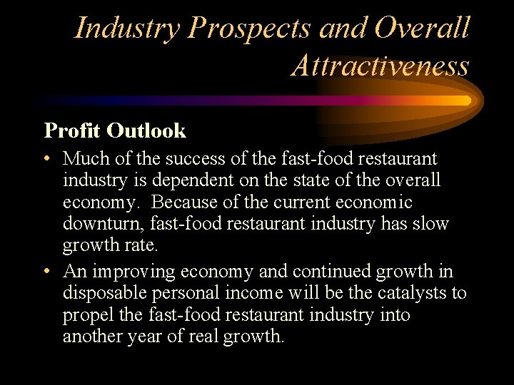 Industry Prospects and Overall Attractiveness Profit Outlook • Much of the success of the