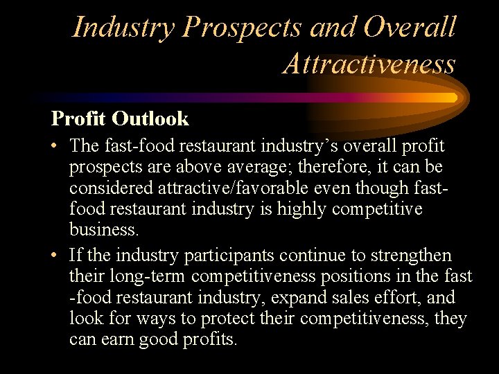 Industry Prospects and Overall Attractiveness Profit Outlook • The fast-food restaurant industry’s overall profit